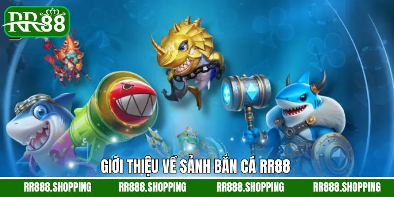 Thông tin cơ bản liên quan đến sảnh bắn cá RR88 Thông tin cơ bản liên quan đến sảnh bắn cá RR88