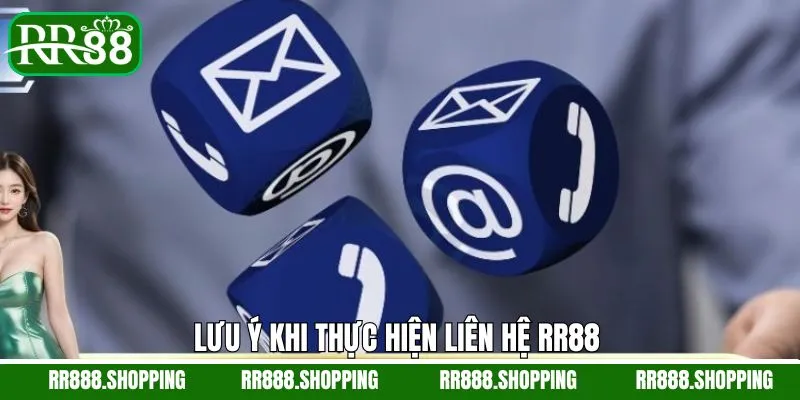 Những lưu ý quan trọng cần nắm rõ khi liên hệ với RR88