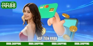 Nạp Tiền RR88 - Hướng Dẫn Quy Trình Thao Tác Siêu Tiện Ích